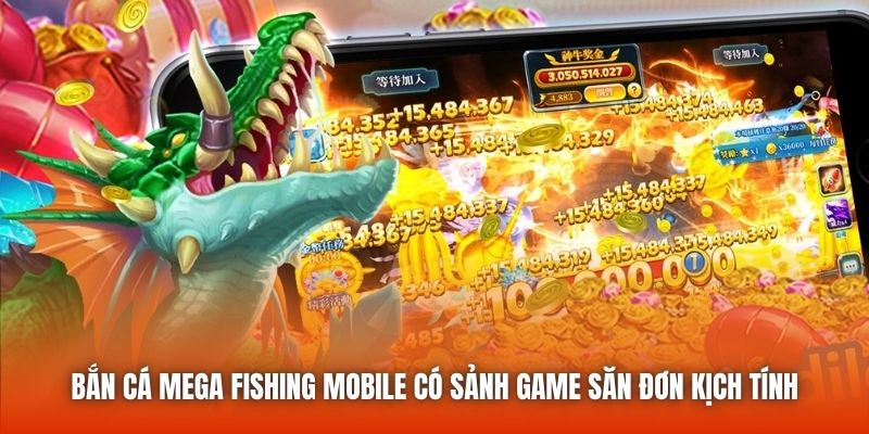 Bắn cá Mega Fishing mobile có sảnh game săn đơn kịch tính